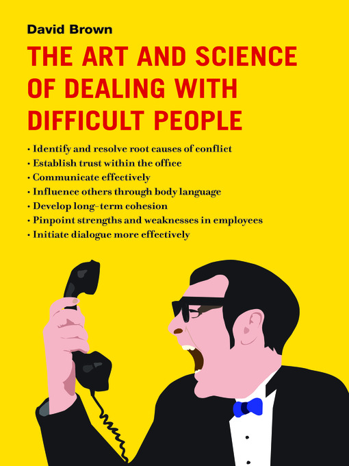 Title details for The Art and Science of Dealing with Difficult People by David Brown - Available
